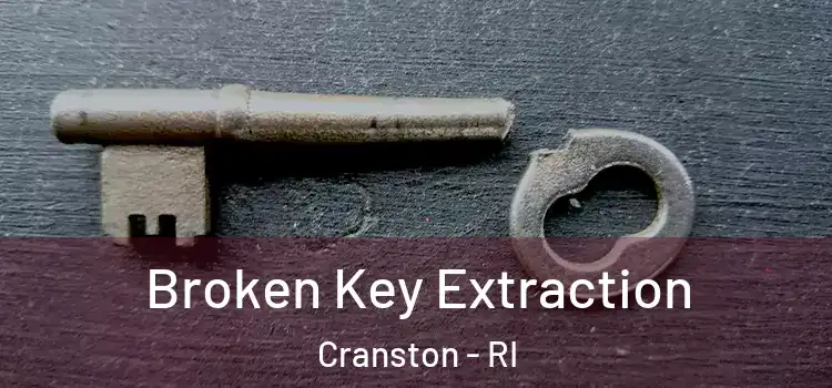  Broken Key Extraction Cranston - RI