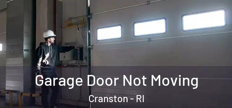  Garage Door Not Moving Cranston - RI